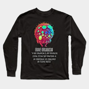 Techno Shirt - Techno Organism - Catsondrugs.com - rave, edm, festival, techno, trippy, music, 90s rave, psychedelic, party, trance, rave music, rave krispies, rave flyer Long Sleeve T-Shirt